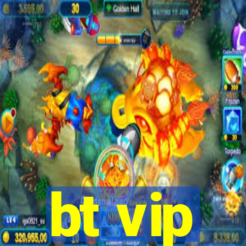 bt vip